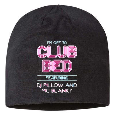 IM Off To Club Bed Featuring Dj Pillow And Mc Blanky Sustainable Beanie