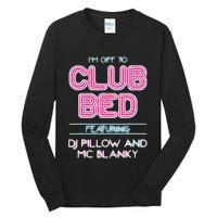 IM Off To Club Bed Featuring Dj Pillow And Mc Blanky Tall Long Sleeve T-Shirt