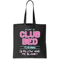 IM Off To Club Bed Featuring Dj Pillow And Mc Blanky Bag