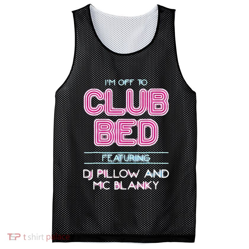 IM Off To Club Bed Featuring Dj Pillow And Mc Blanky Mesh Reversible Basketball Jersey Tank