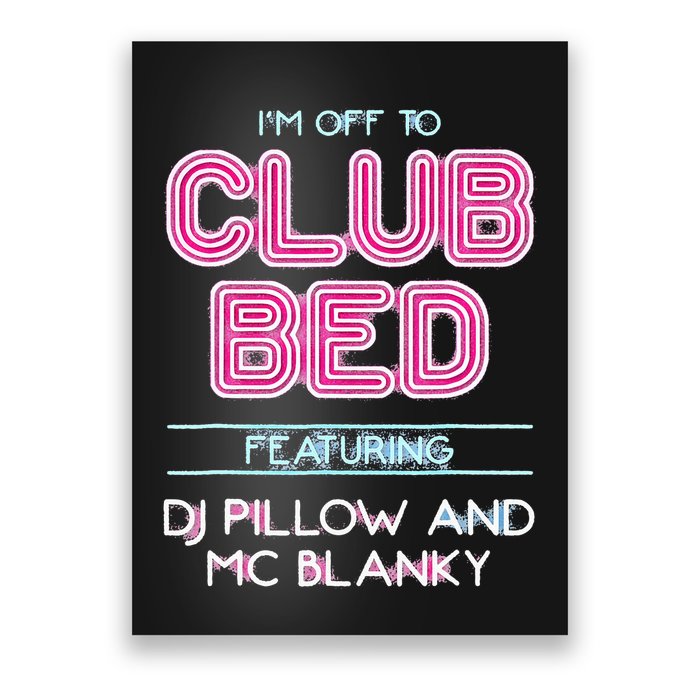 IM Off To Club Bed Featuring Dj Pillow And Mc Blanky Poster