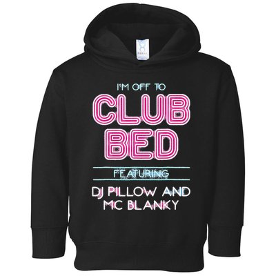 IM Off To Club Bed Featuring Dj Pillow And Mc Blanky Toddler Hoodie