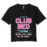 IM Off To Club Bed Featuring Dj Pillow And Mc Blanky Crop Top