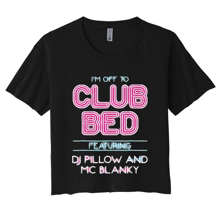 IM Off To Club Bed Featuring Dj Pillow And Mc Blanky Crop Top