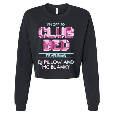 IM Off To Club Bed Featuring Dj Pillow And Mc Blanky Cropped Pullover Crew