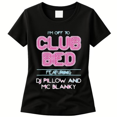 IM Off To Club Bed Featuring Dj Pillow And Mc Blanky Womens T-Shirt