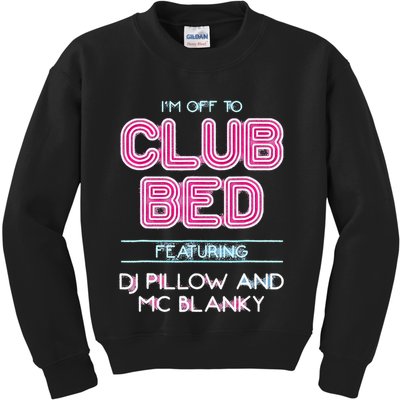 IM Off To Club Bed Featuring Dj Pillow And Mc Blanky Kids Sweatshirt