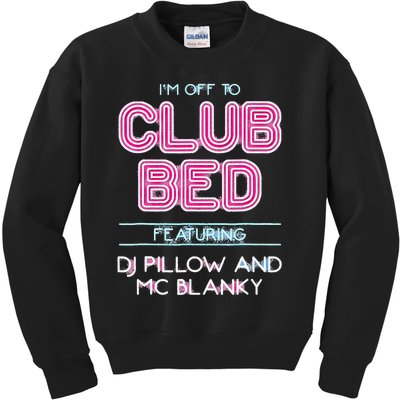 IM Off To Club Bed Featuring Dj Pillow And Mc Blanky Kids Sweatshirt