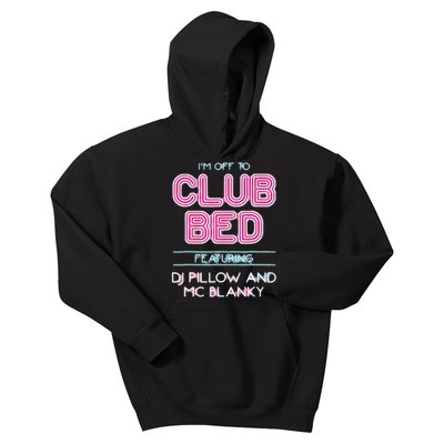 IM Off To Club Bed Featuring Dj Pillow And Mc Blanky Kids Hoodie