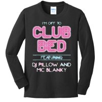 IM Off To Club Bed Featuring Dj Pillow And Mc Blanky Kids Long Sleeve Shirt