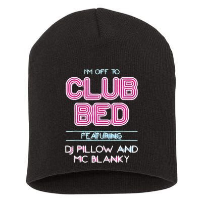 IM Off To Club Bed Featuring Dj Pillow And Mc Blanky Short Acrylic Beanie