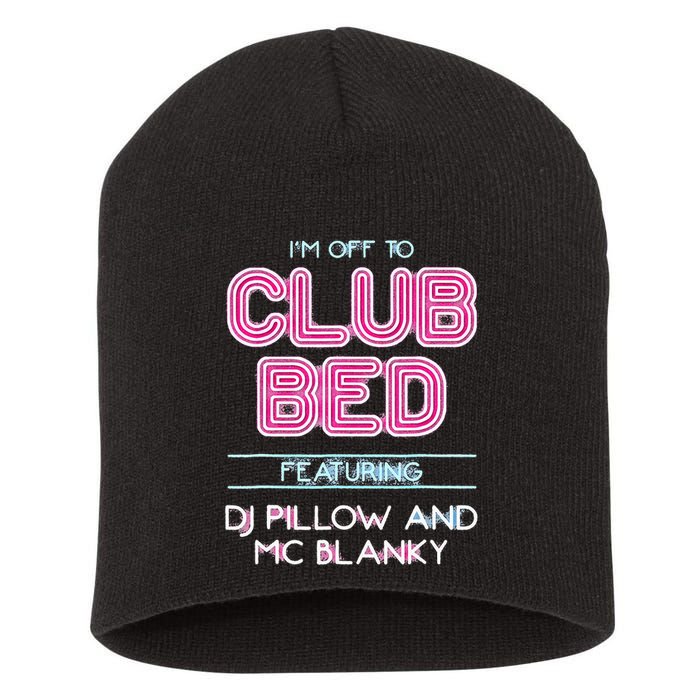 IM Off To Club Bed Featuring Dj Pillow And Mc Blanky Short Acrylic Beanie