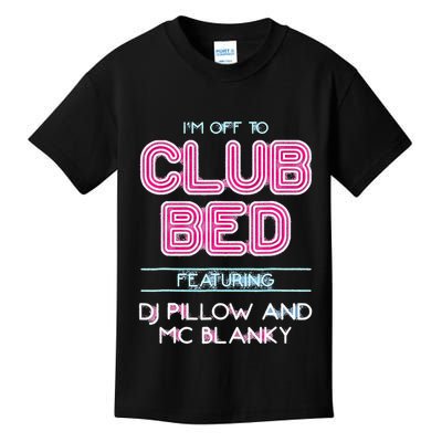 IM Off To Club Bed Featuring Dj Pillow And Mc Blanky Kids T-Shirt