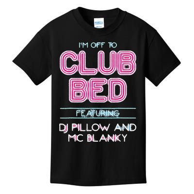 IM Off To Club Bed Featuring Dj Pillow And Mc Blanky Kids T-Shirt