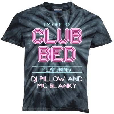 IM Off To Club Bed Featuring Dj Pillow And Mc Blanky Kids Tie-Dye T-Shirt