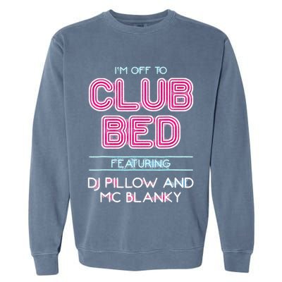 IM Off To Club Bed Featuring Dj Pillow And Mc Blanky Garment-Dyed Sweatshirt