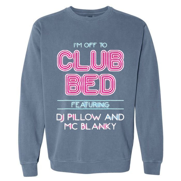 IM Off To Club Bed Featuring Dj Pillow And Mc Blanky Garment-Dyed Sweatshirt