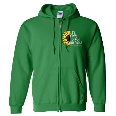 Its Okay To Not Be Okay Sunflower Mental Health Awareness Full Zip Hoodie