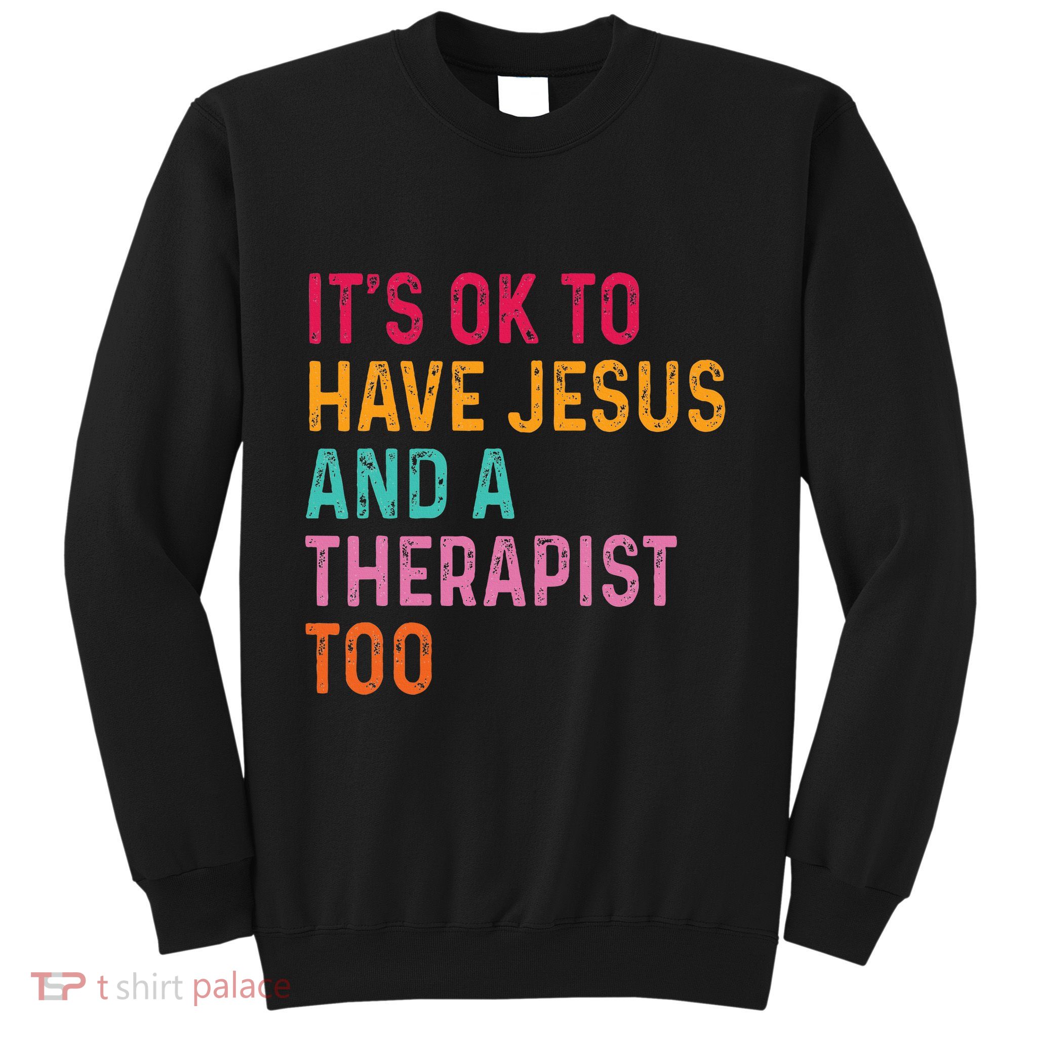 ItS Ok To Have Jesus And A Therapist Too Therapy Christians Sweatshirt