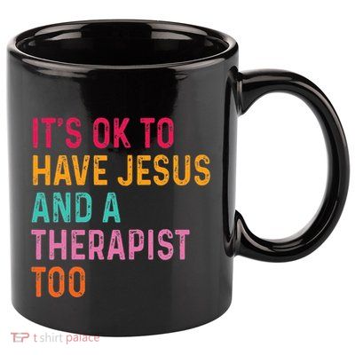 ItS Ok To Have Jesus And A Therapist Too Therapy Christians 11oz C Handle Ceramic Mug
