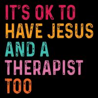 ItS Ok To Have Jesus And A Therapist Too Therapy Christians 16 in Basic Backpack