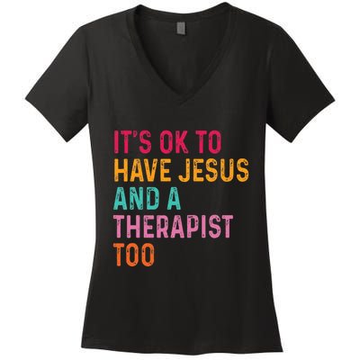 ItS Ok To Have Jesus And A Therapist Too Therapy Christians Women's V-Neck T-Shirt