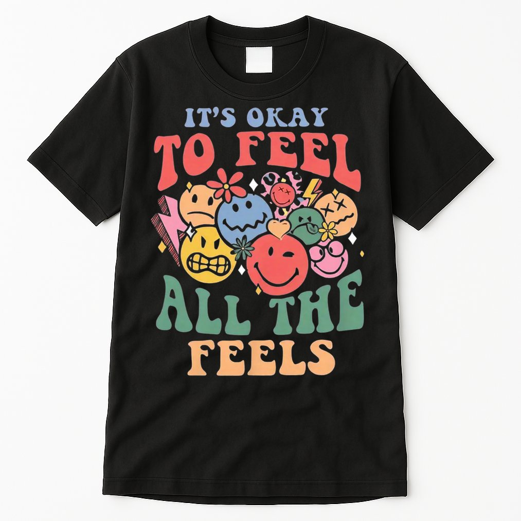 ItS Ok To Feel All The Feels Emotional Wellness Tall T-Shirt
