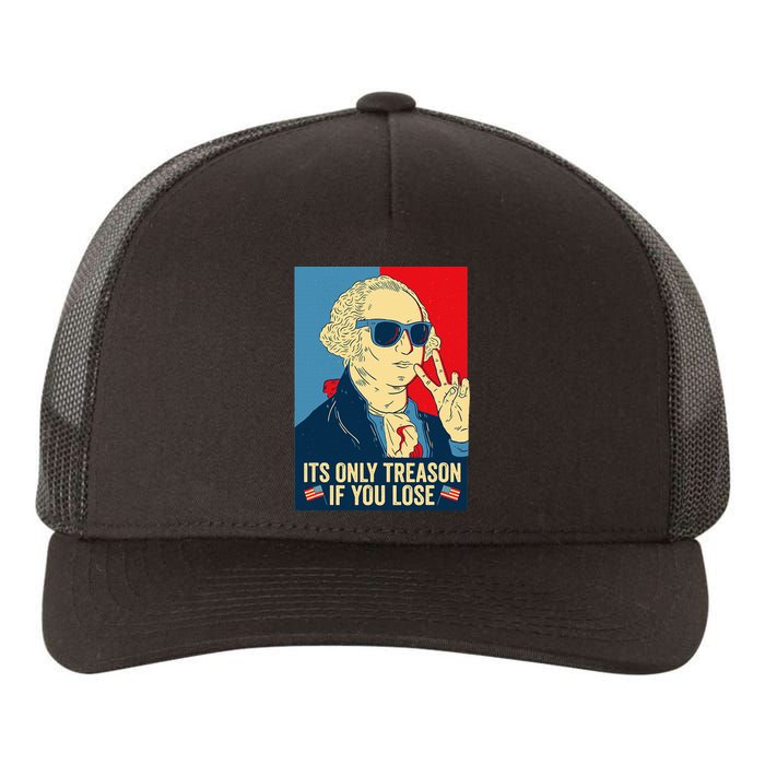 Its Only Treason If You Lose George Washington Yupoong Adult 5-Panel Trucker Hat