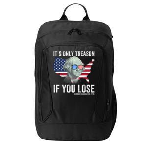 It’S Only Treason If You Lose Funny Patriotic American Us Flag Fourth Of July City Backpack