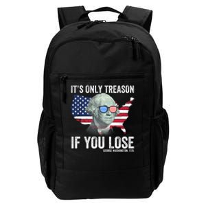 It’S Only Treason If You Lose Funny Patriotic American Us Flag Fourth Of July Daily Commute Backpack