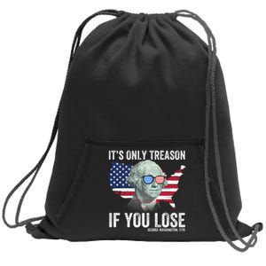 It’S Only Treason If You Lose Funny Patriotic American Us Flag Fourth Of July Sweatshirt Cinch Pack Bag