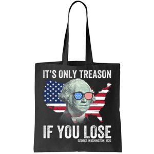 It’S Only Treason If You Lose Funny Patriotic American Us Flag Fourth Of July Tote Bag