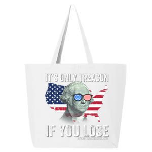 It’S Only Treason If You Lose Funny Patriotic American Us Flag Fourth Of July 25L Jumbo Tote