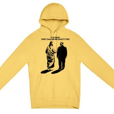 ItS Okay They Called Me Guilty Too Premium Pullover Hoodie