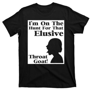 Im On The Hunt For That Elusive Throat Goat T-Shirt