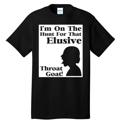 Im On The Hunt For That Elusive Throat Goat Tall T-Shirt