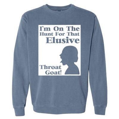 Im On The Hunt For That Elusive Throat Goat Garment-Dyed Sweatshirt