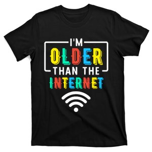 IM Older Than The Internet Funny Internet Quote T-Shirt