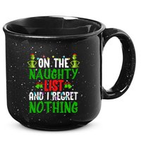 IM On The Naughty List And I Regret Nothing 15oz Campfire Ceramic Mug