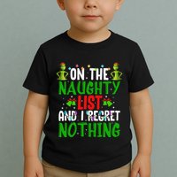 IM On The Naughty List And I Regret Nothing Toddler T-Shirt