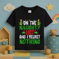 IM On The Naughty List And I Regret Nothing Toddler T-Shirt