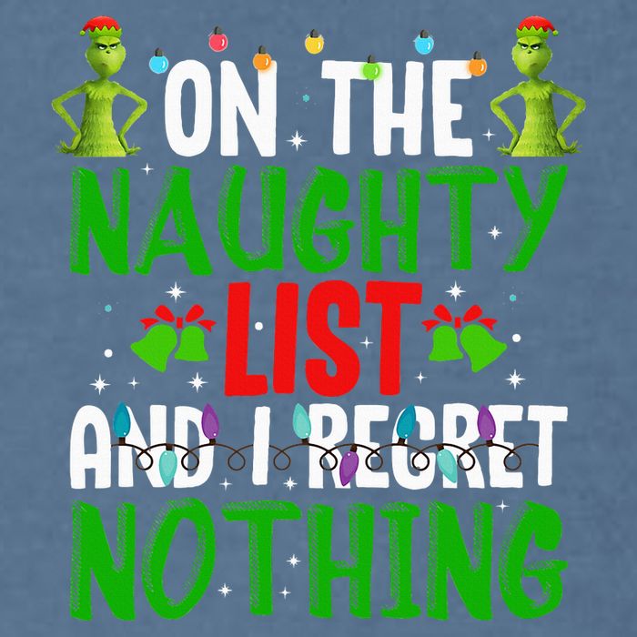 IM On The Naughty List And I Regret Nothing Garment-Dyed Sweatshirt