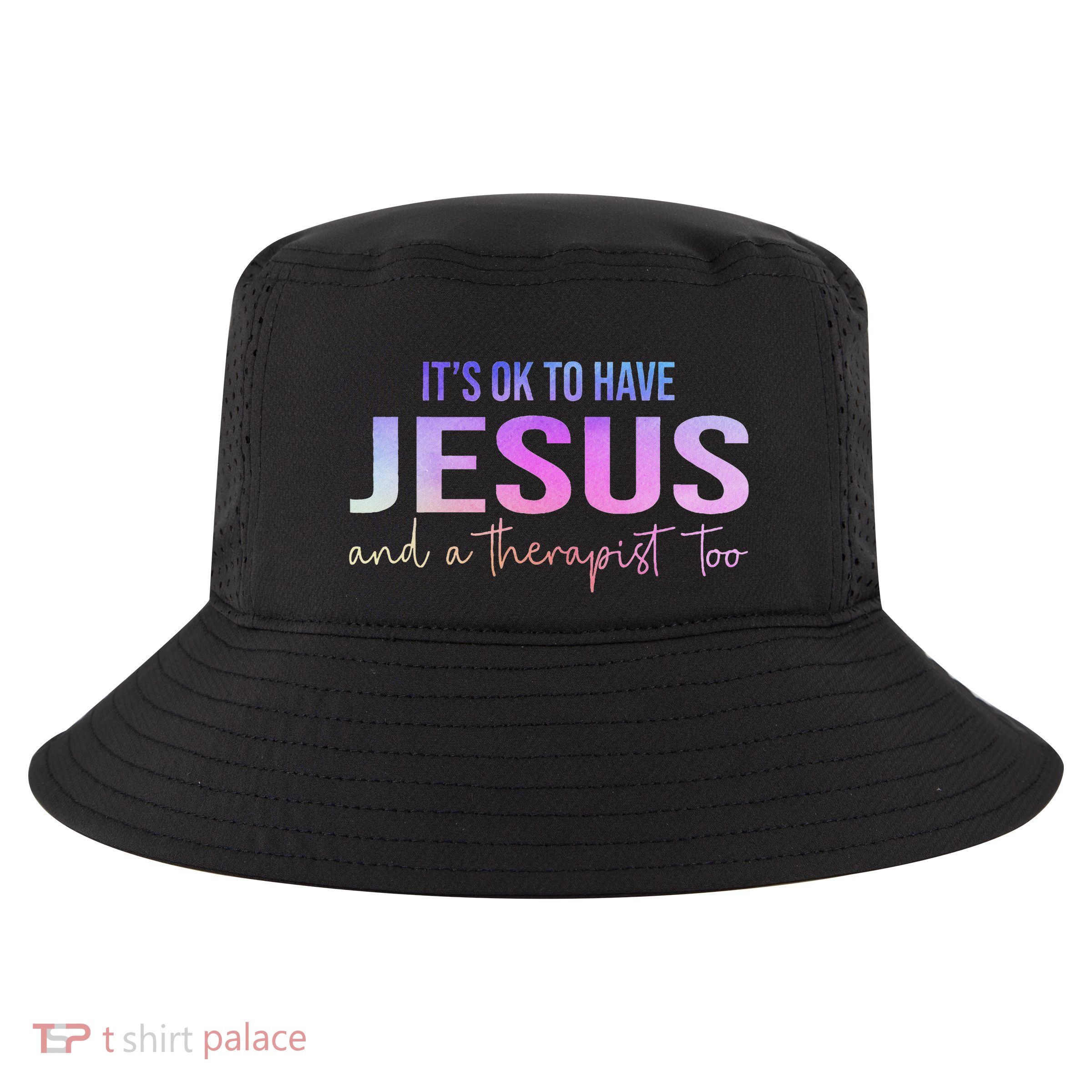 ItS Ok To Have Jesus And A Therapist Too Funny Christian Cool Comfort Performance Bucket Hat