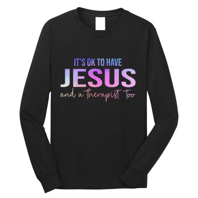 ItS Ok To Have Jesus And A Therapist Too Funny Christian Long Sleeve Shirt