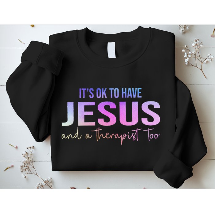 ItS Ok To Have Jesus And A Therapist Too Funny Christian Sweatshirt