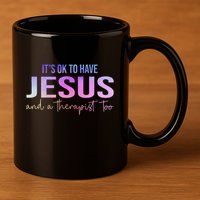 ItS Ok To Have Jesus And A Therapist Too Funny Christian 11oz C Handle Ceramic Mug