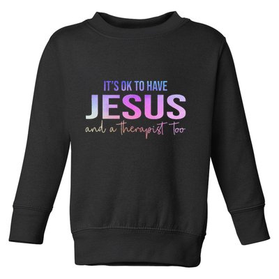 ItS Ok To Have Jesus And A Therapist Too Funny Christian Toddler Sweatshirt