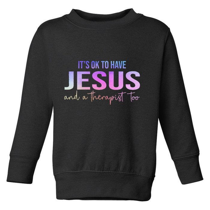 ItS Ok To Have Jesus And A Therapist Too Funny Christian Toddler Sweatshirt