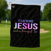 ItS Ok To Have Jesus And A Therapist Too Funny Christian Golf Towel