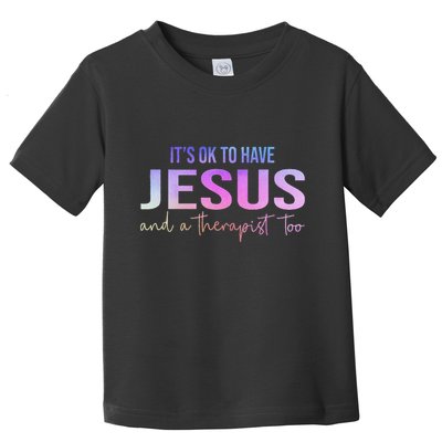 ItS Ok To Have Jesus And A Therapist Too Funny Christian Toddler T-Shirt